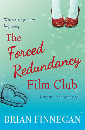 The Forced Redundancy Film Club by Brian Finnegan