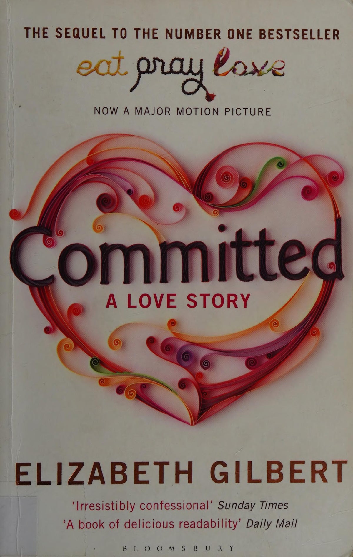 Committed A Sceptic Makes Peace with Marriage by Elizabeth Gilbert