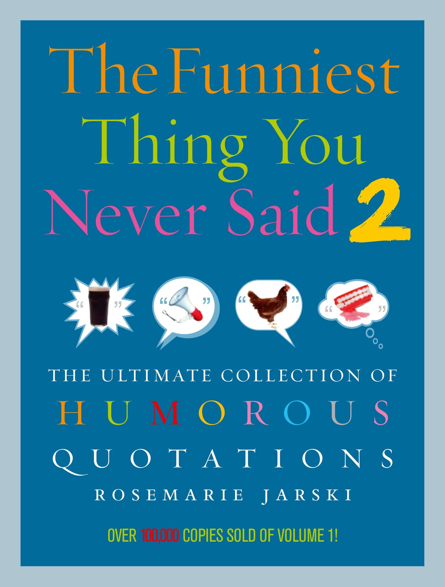 The Funniest Thing You Never Said 2 The Ultimate Collection of Humorous Quotations by Rosemarie Jarski