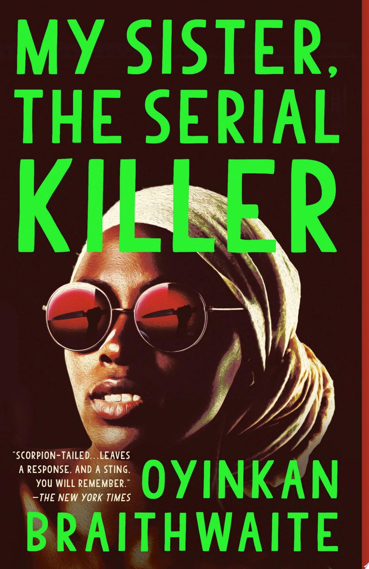 My Sister, the Serial Killer A Novel by Oyinkan Braithwaite