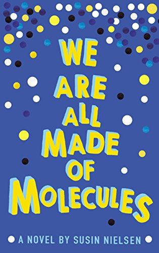 We are All Made of Molecules by Susin Nielsen