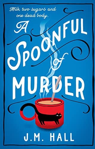 A Spoonful of Murder by J. M. Hall (Liz, Pat and Thelma #1)