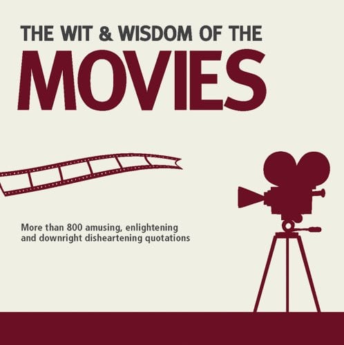 Wit and Wisdom of the Movies by Holt, Nick