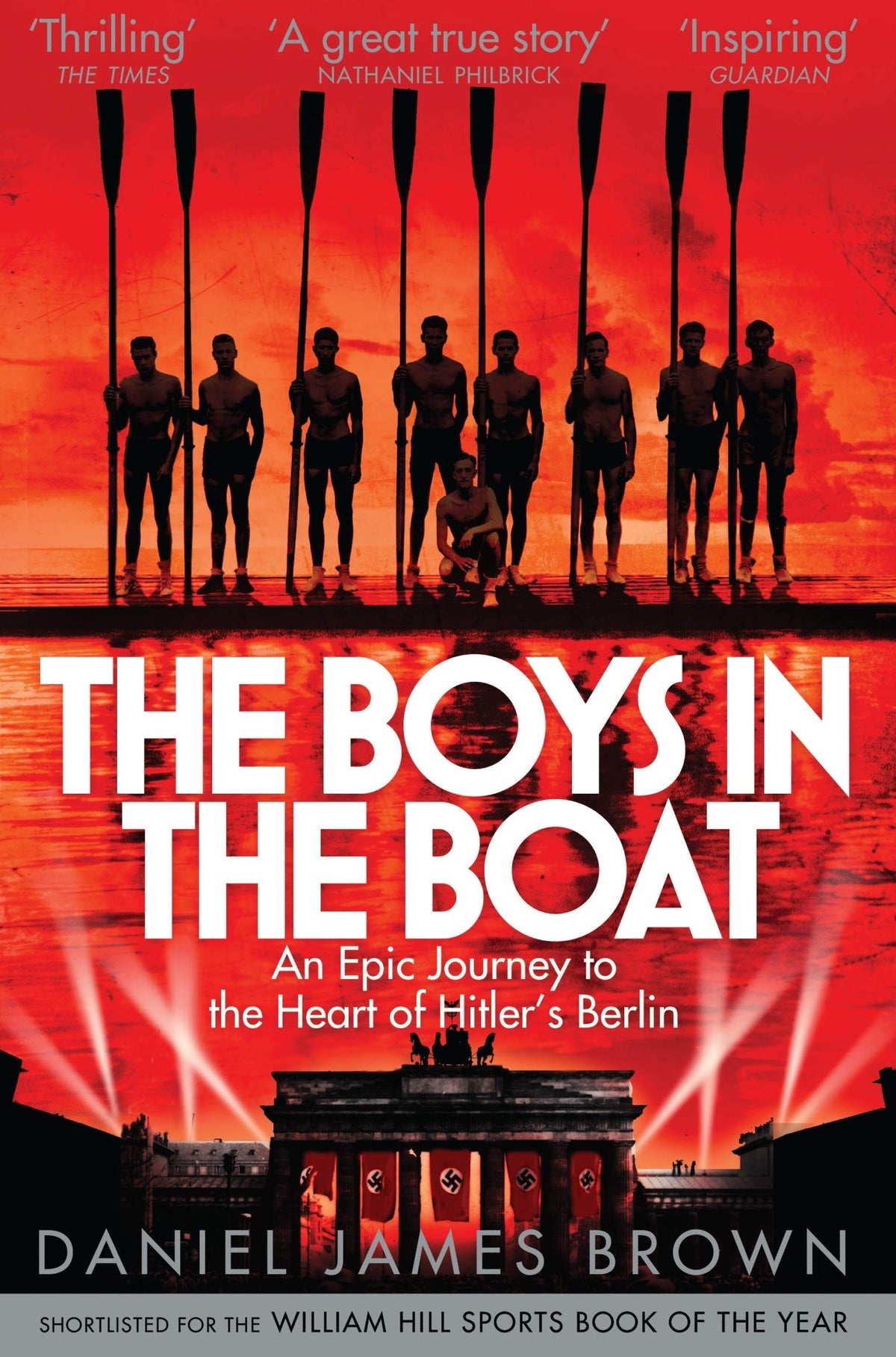 The Boys in the Boat An Epic Journey to the Heart of Hitler's Berlin by Daniel James Brown