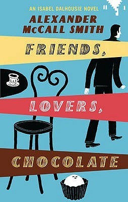 Vrienden, Geliefden, Chocolade door Alexander McCall Smith