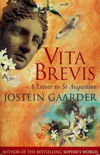 Vita Brevis Floria Aemilia's Letter to Aurel Augustine by Jostein Gaarder
