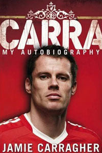 Carra My Autobiography by Jamie Carragher