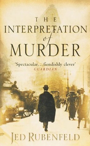 The Interpretation of Murder by Jed Rubenfeld (Freud #1)