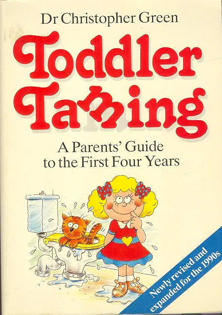 Toddler Taming A Parents' Guide to the First Four Years by Christopher Green