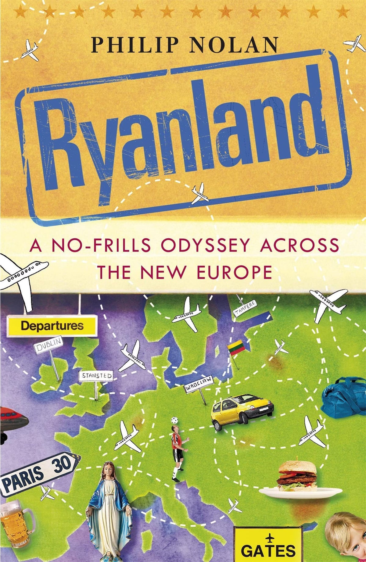 Ryanland A No-Frills Odyssey Across the New Europe by Philip Nolan