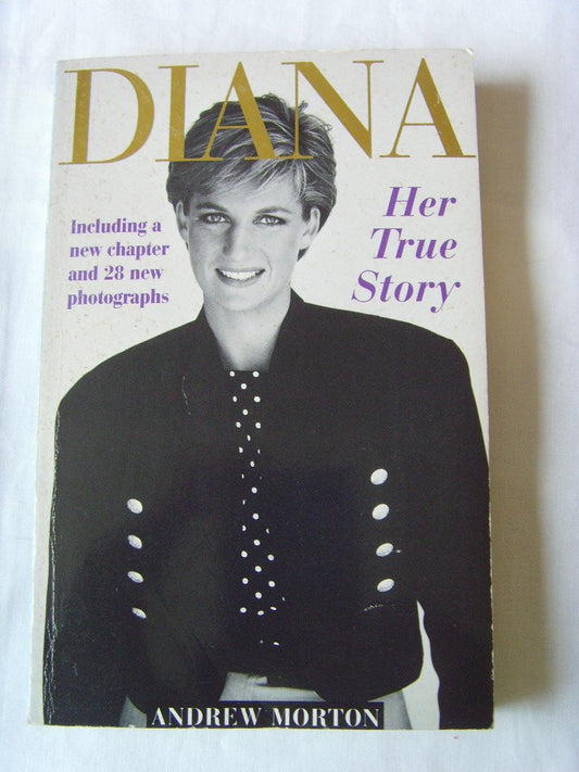 Diana Her True Story by Andrew Morton