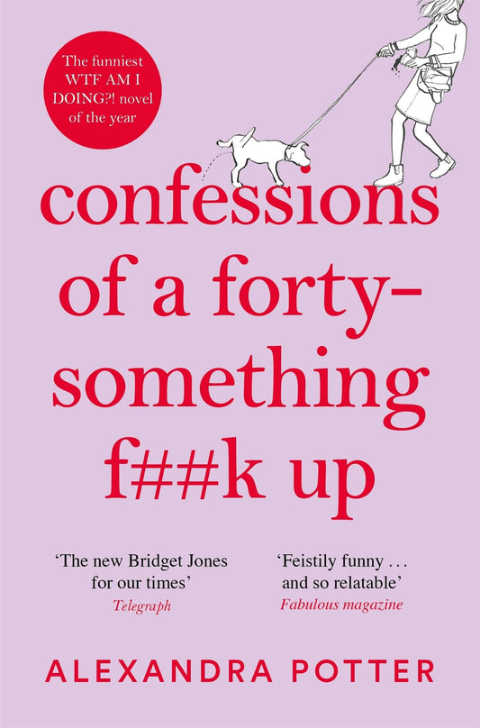 Confessions of a Forty-Something F**k Up by Alexandra Potter (Nell Stevens #1)