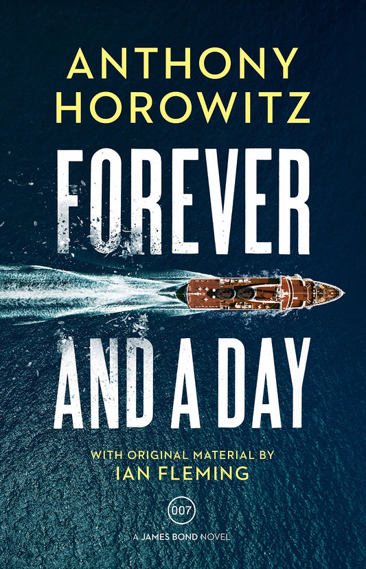 Forever and a Day by Anthony Horowitz (James Bond - Extended Series #48)