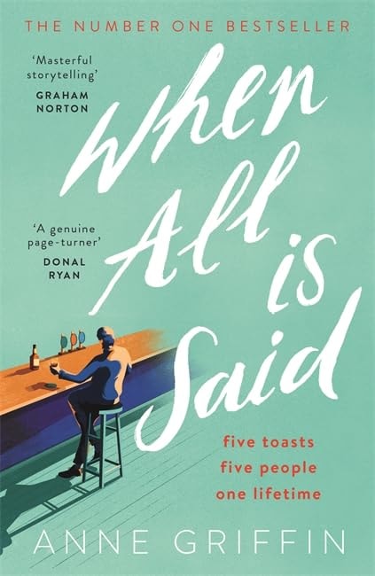 When All Is Said Vijf mensen, vijf toosts, één leven door Anne Griffin