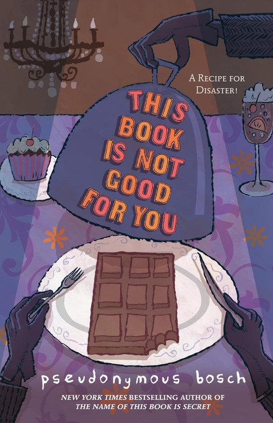 This Book Is Not Good For You by Pseudonymous Bosch