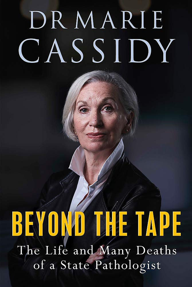 Beyond the Tape: The Life and Many Deaths of a State Pathologist by Marie Cassidy