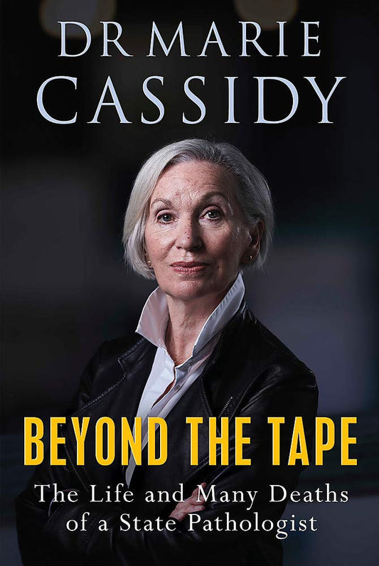 Beyond the Tape: The Life and Many Deaths of a State Pathologist by Marie Cassidy