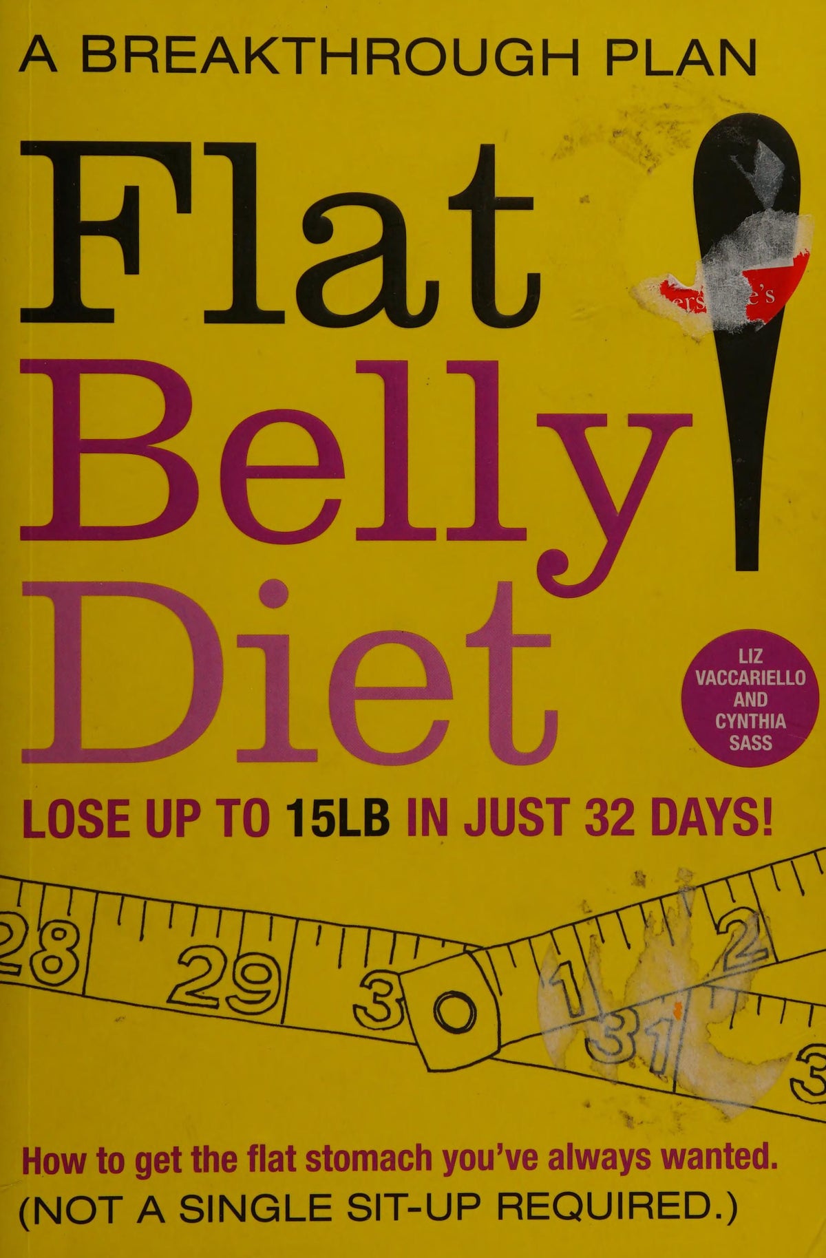 Flat Belly Diet How to Get the Flat Stomach You've Always Wanted by Liz Vaccariello,Cynthia Sass