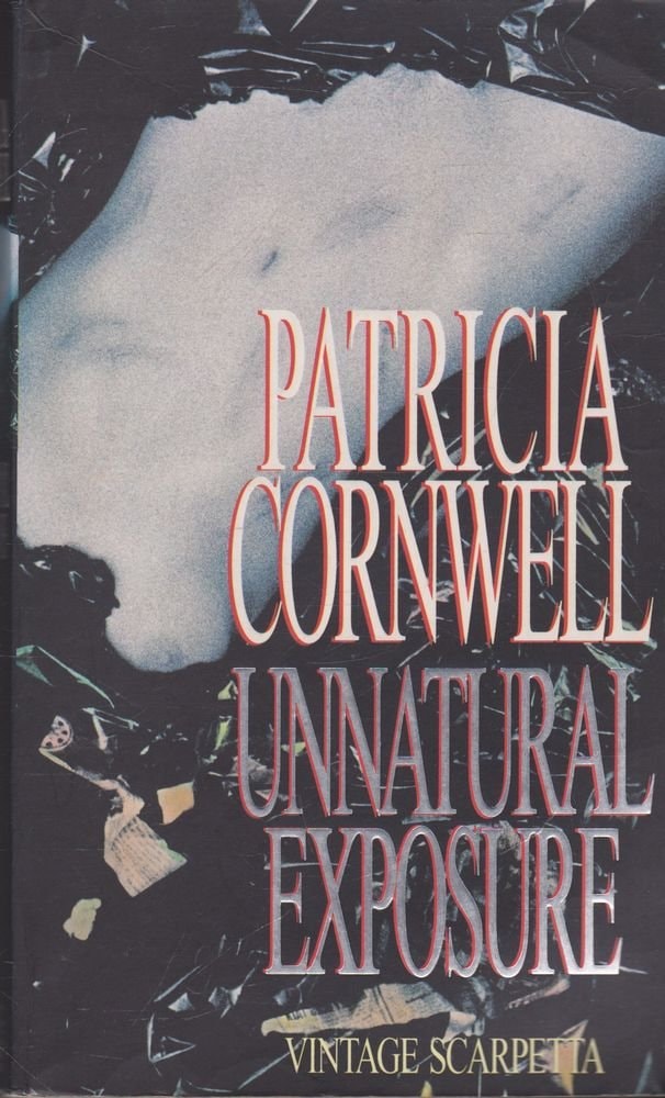 Unnatural Exposure by Patricia Cornwell (Kay Scarpetta #8)