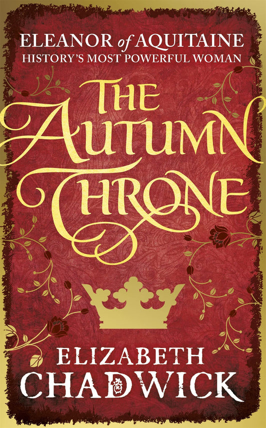 The Autumn Throne by Elizabeth Chadwick (Eleanor of Aquitaine #3)