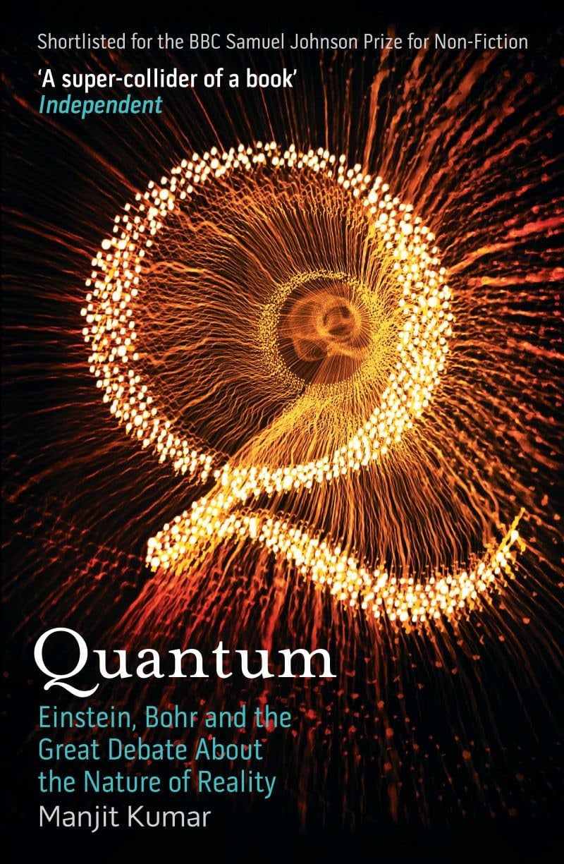 Quantum Einstein: Bohr and the Great Debate about the Nature of Reality by Manjit Kumar