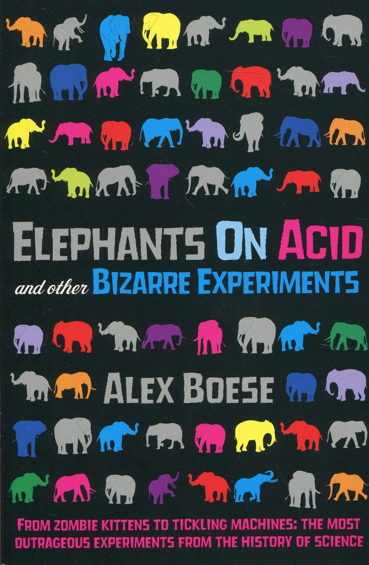 Olifanten op zuur en andere bizarre experimenten door Alex Boese