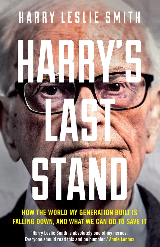 Harry's Last Stand: How the World My Generation Built Is Falling Down, and What We Can Do to Save It by Harry Leslie Smith