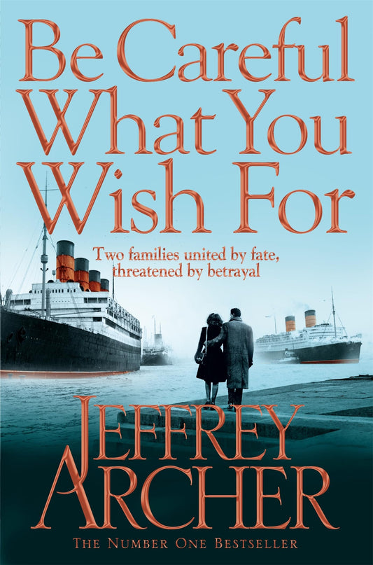 Be Careful what You Wish for by Jeffrey Archer (The Clifton Chronicles #4)