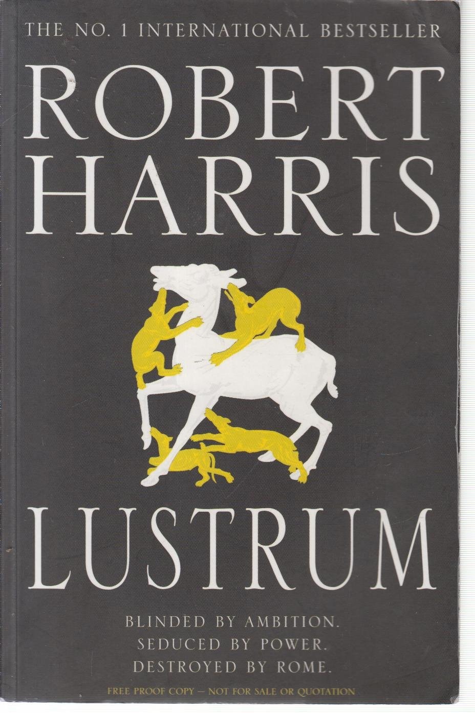 Lustrum A Novel of Ancient Rome [also Published as Conspirata]. by Robert Harris