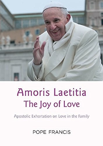 Amoris Laetitia the Joy of Love by Pope Francis