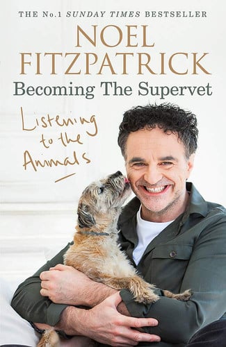 Listening to the Animals: Becoming the Supervet by Noel Fitzpatrick