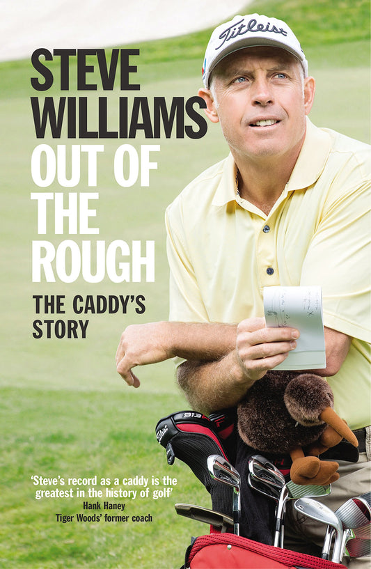 Out of the Rough: The Caddy's Story by Steve Williams