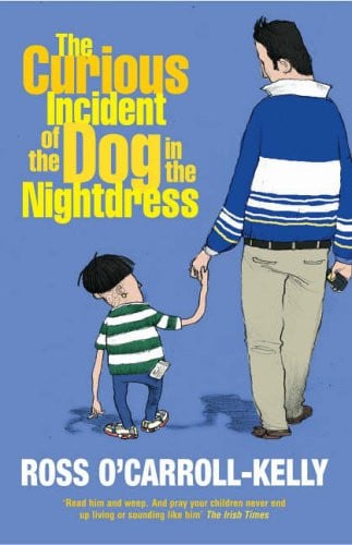 The Curious Incident of the Dog in the Nightdress by Ross O'Carroll-Kelly, Paul Howard #5
