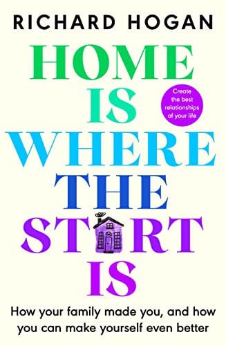 Home Is Where the Start Is by Richard Hogan