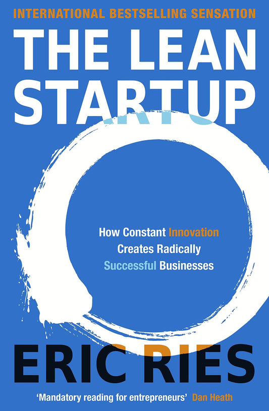 The Lean Startup How Constant Innovation Creates Radically Successful Businesses by Eric Ries
