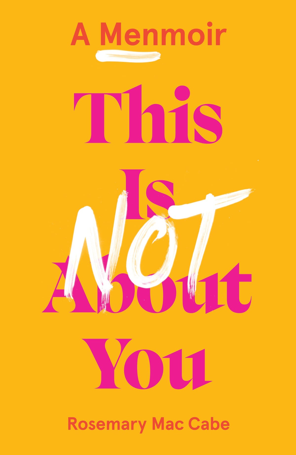 This Is Not about You A Menmoir by Rosemary Mac Cabe