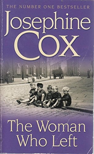 The Woman Who Left (a) by Josephine Cox