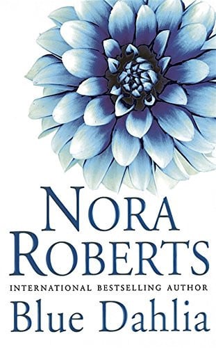 Blue Dahlia by Nora Roberts (In the Garden #1)