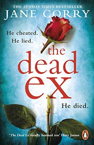 Dead Ex He Cheated; He Lied; He Died by Jane Corry