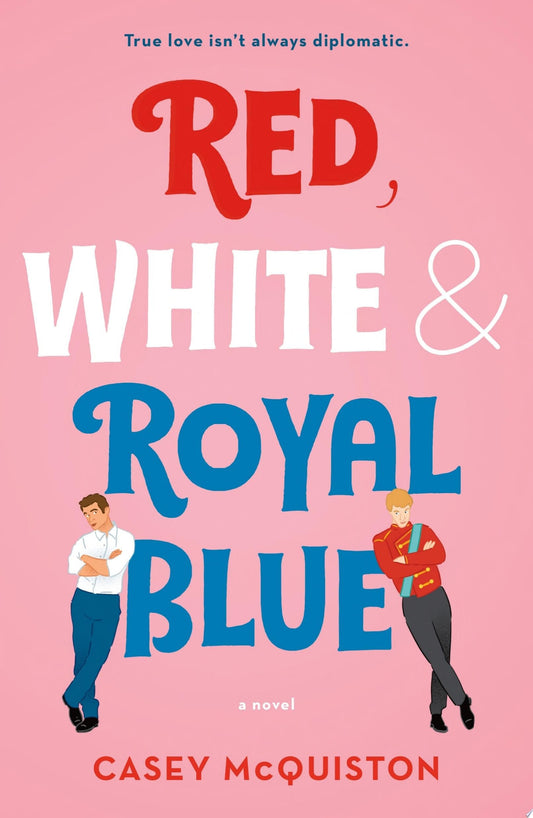 Red, White & Royal Blue A Novel by Casey McQuiston