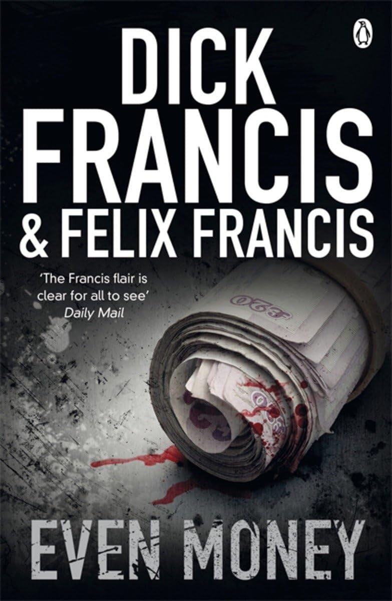 Even Money by Dick Francis,Felix Francis