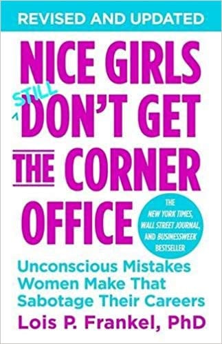 Nice Girls Don't Get the Corner Office by Lois P. Frankel