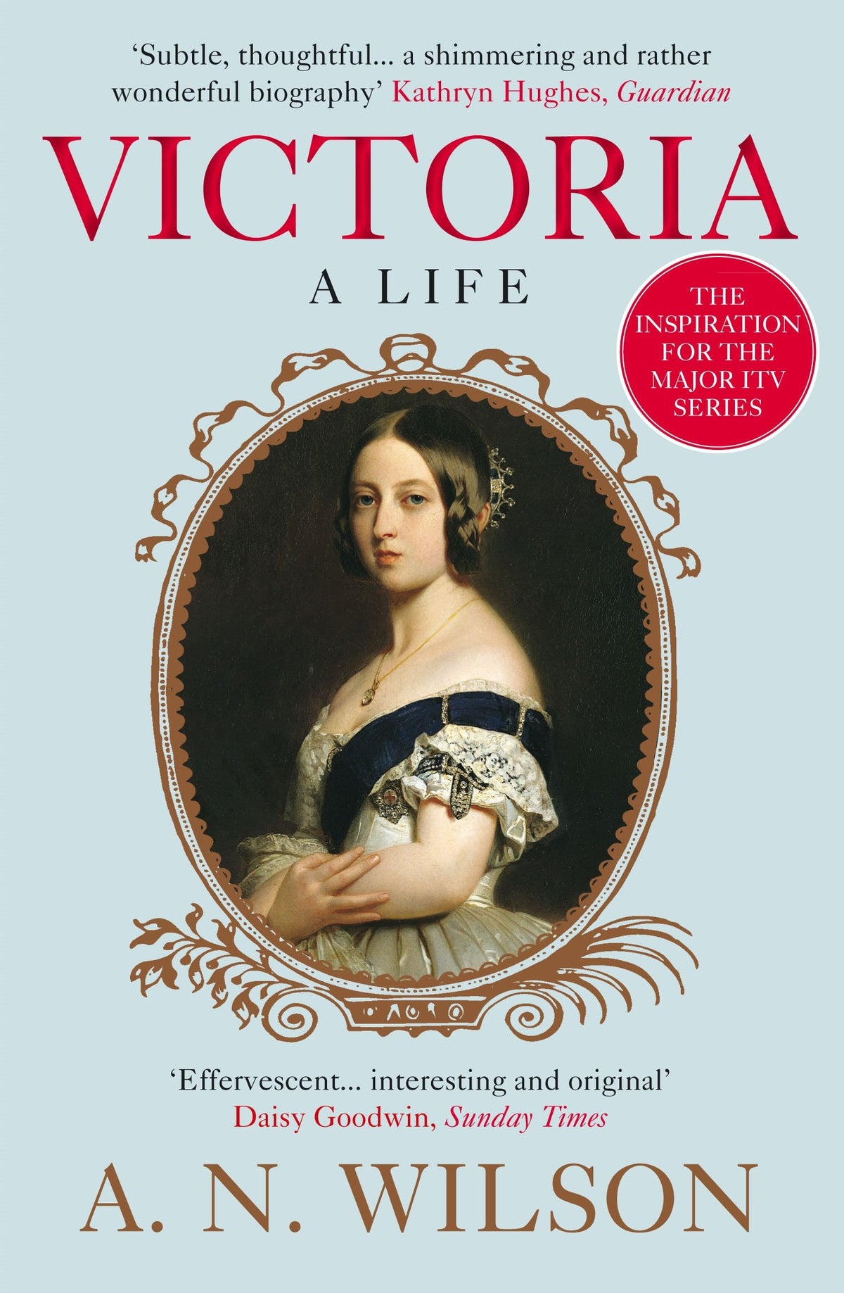 Victoria A Life by A. N. Wilson