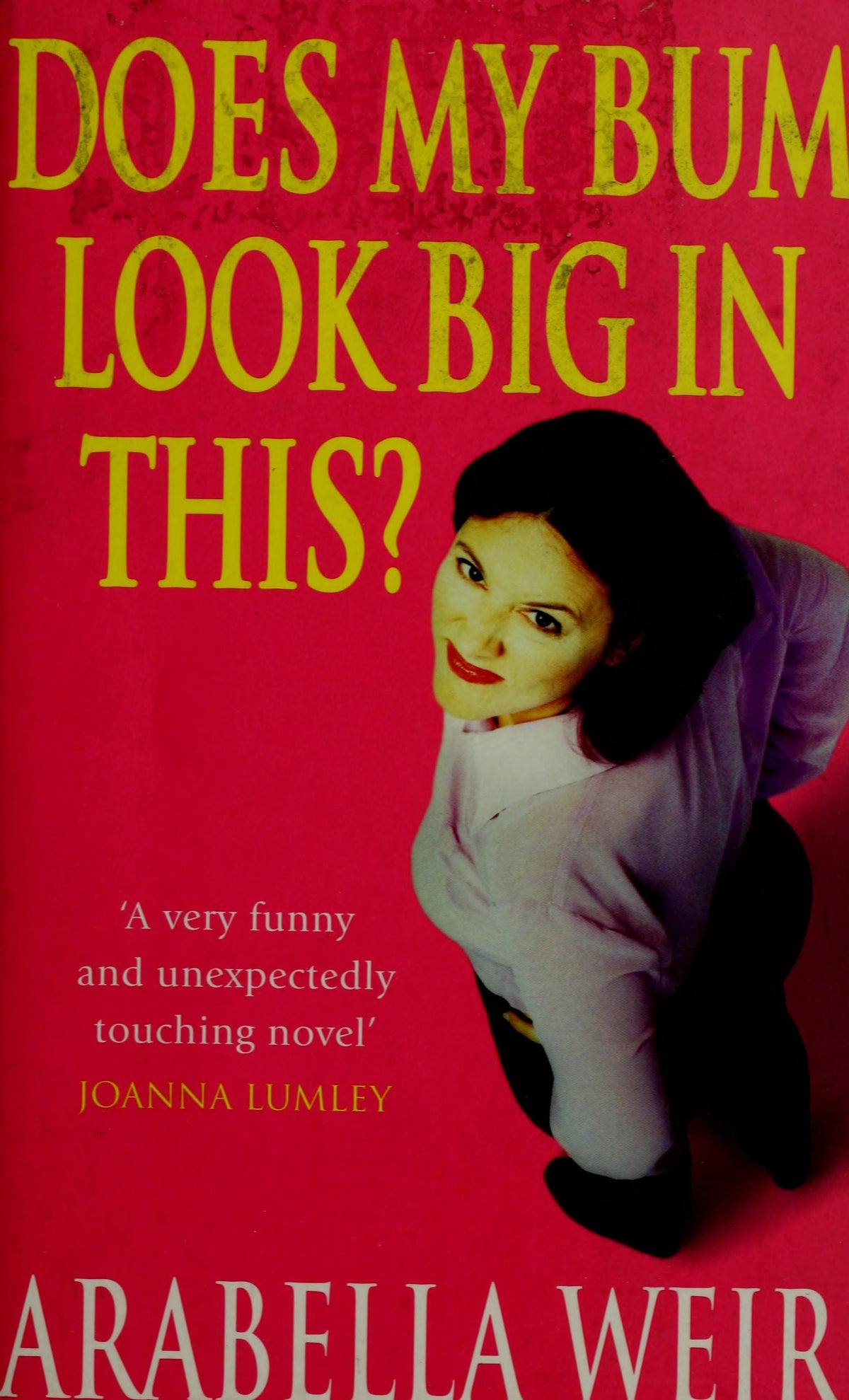 Staat Mijn Kont Dik in Deze? Het dagboek van een onzekere vrouw door Arabella Weir