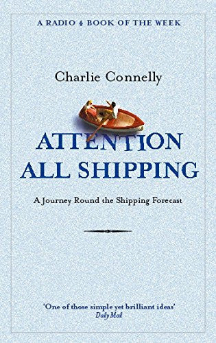 Attention All Shipping by Charlie Connelly