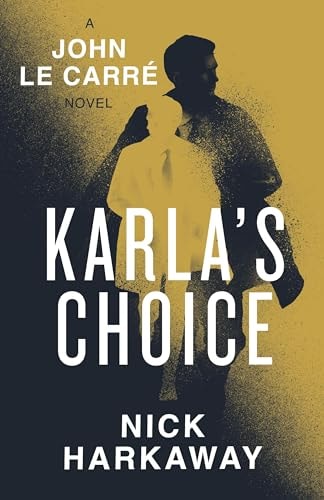 Karla's Choice by Nick Harkaway,John le Carré