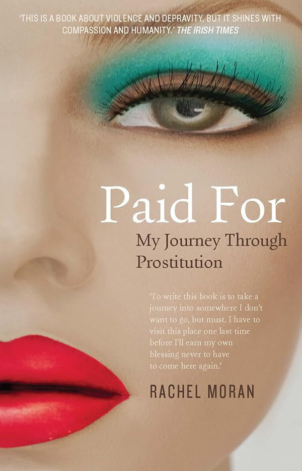 Paid for My Journey Through Prostitution by Rachel Moran