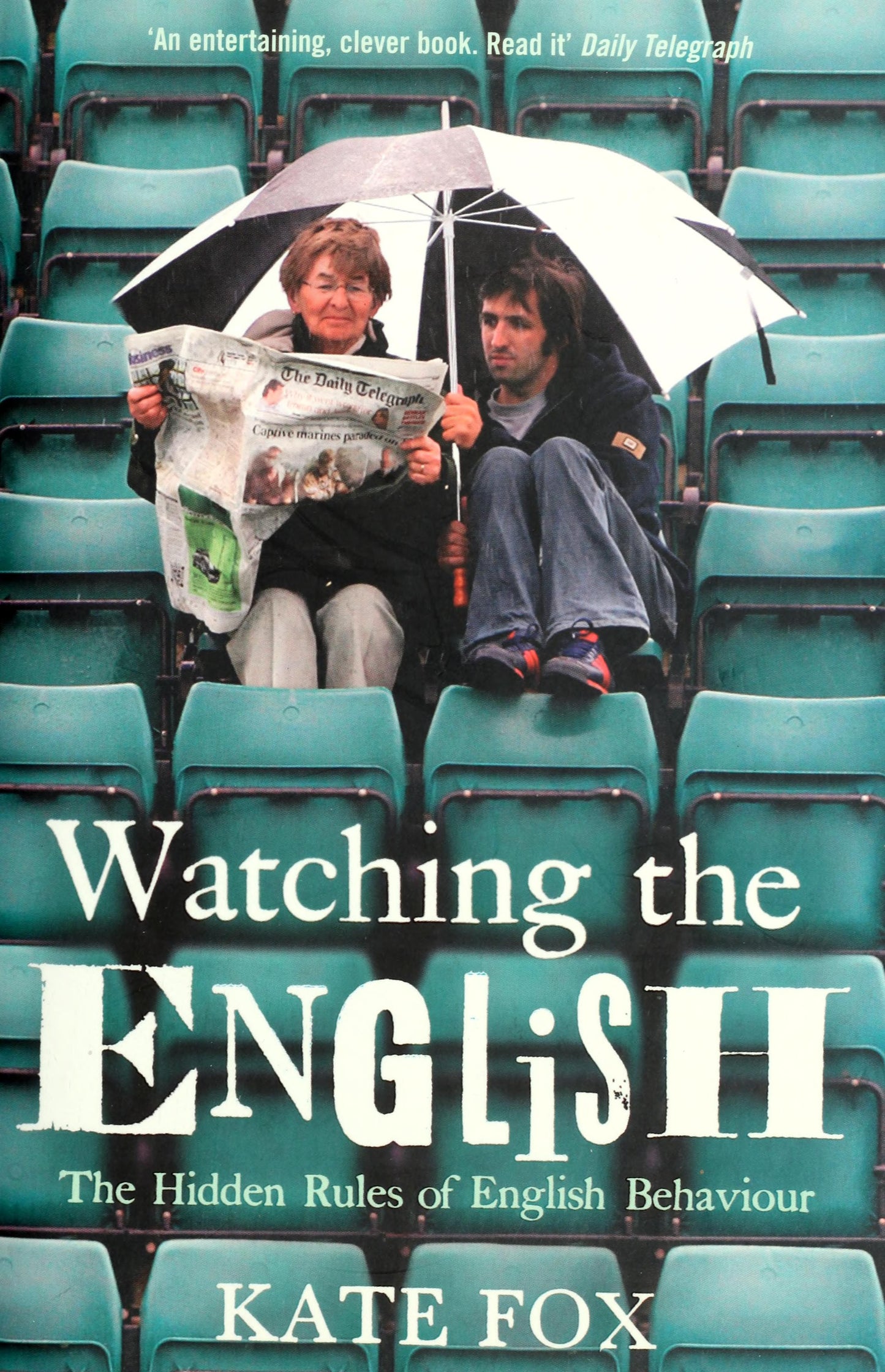 Watching the English The Hidden Rules of English Behaviour by Kate Fox