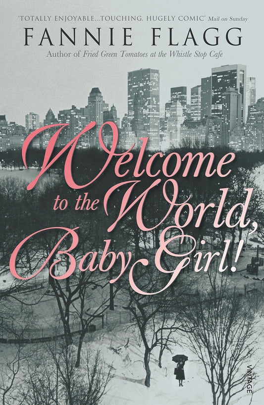 Welcome to the World, Baby Girl! by Fannie Flagg (Elmwood Springs #1)