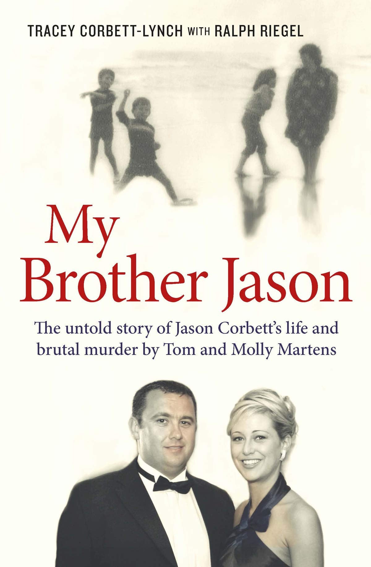 My Brother Jason: The Untold Story of Jason Corbett's Life and Brutal Murder door Tracey Corbett-Lynch,Ralph Riegel
